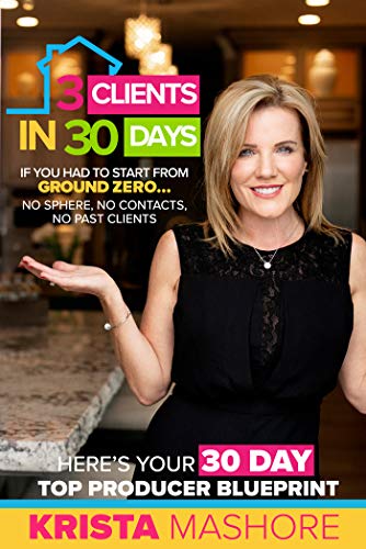 Free: 3 Clients in 30 Days: 30 Day Top Producer Blueprint For Real Estate Agents