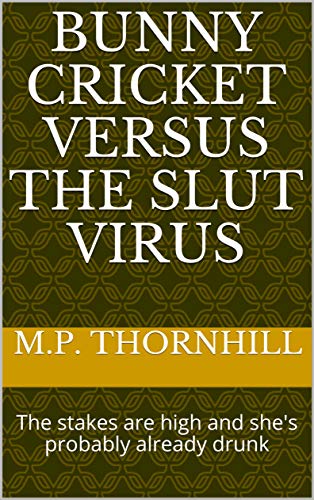 Bunny Cricket Versus the Slut Virus