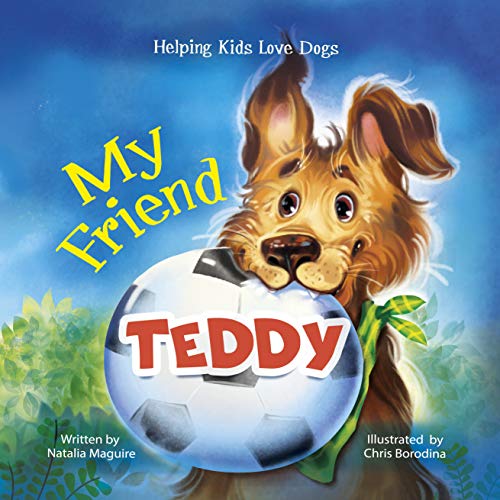 Free: My Friend Teddy. Helping Kids Love Dogs.