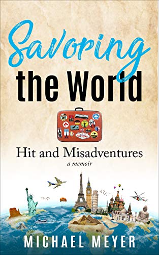 Savoring the World: Hit and Misadventures: A Memoir