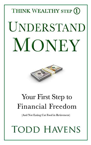 Free: Understand Money: Your First Step to Financial Freedom (And Not Eating Cat Food in Retirement)