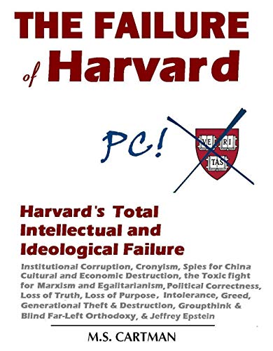 Free: The Failure of Harvard: Harvard’s Total Ideological and Intellectual Failure