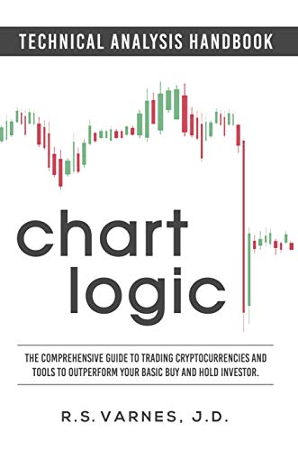 Chart Logic – Technical Analysis Handbook: The Comprehensive Guide to Trading Cryptocurrencies and Tools to Outperform Your Basic Buy and Hold Investor