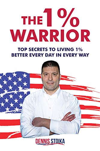 Free: The 1% Warrior: Top Secrets to Living 1% Better Every Day in Every Way