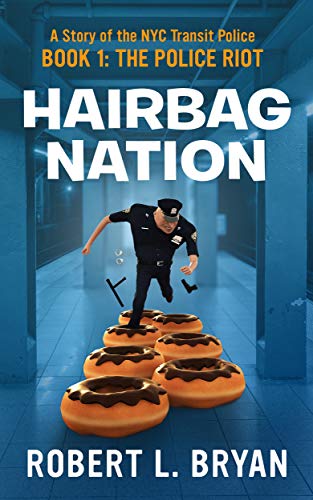Hairbag Nation: A Story of the New York City Transit Police (Book 1:The Police Riot)