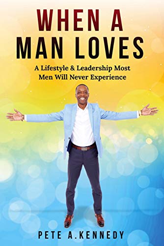 Free: When A Man Loves: A Lifestyle & Leadership Most Men Will Never Experience