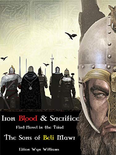 Iron Blood & Sacrifice (The Sons of Beli Mawr)