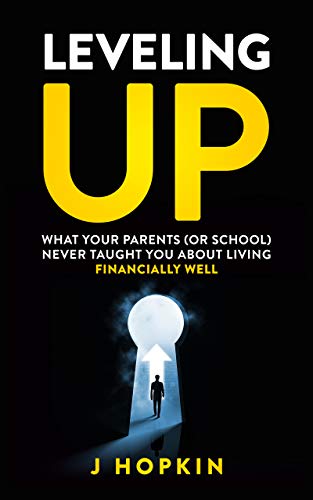 Free: Leveling Up – What your parents (or school) never taught you about living financially well