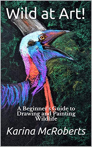 Wild at Art – A Beginner’s Guide to Drawing and Painting Wildlife