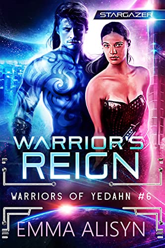 Warrior’s Reign: A Sci Fi Alien Romance (Warriors of Yedahn Book 6)