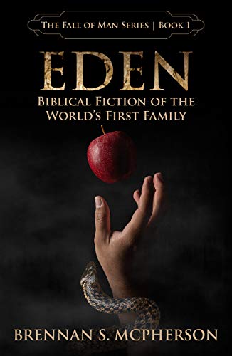 Free: Eden: Biblical Fiction of the World’s First Family (The Fall of Man Series Book 1)