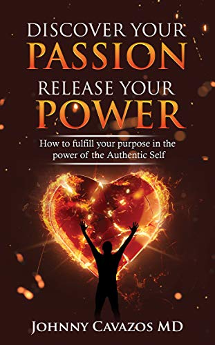 Free: Discover Your Passion, Release Your Power: How To Fulfill Your Purpose In the Power of the Authentic Self (Authentic Self Series Book 2)