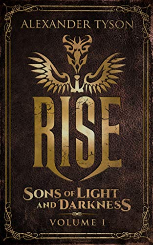 Rise Sons of Light and Darkness (Volume I)