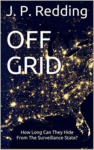 OFF GRID: How Long Can They Hide From The Surveillance State?