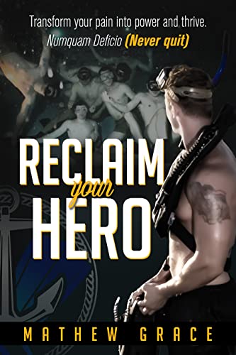 Free: Reclaim Your Hero: Transform Your Pain into Power and thrive – Numquam Deficio (Never Quit)