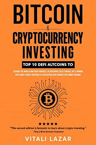 Free: Bitcoin & Cryptocurrency Investing: Top 10 DeFi Altcoins to Change the World and Your Finances, Blockchain, Cold Storage, NFT & Mining Explained, Smart Contracts, Decentralized Finance for Swing Trading