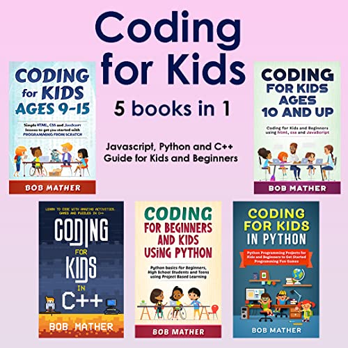 Coding for Kids 5 Books in 1: Javascript, Python and C++ Guide for Kids and Beginners