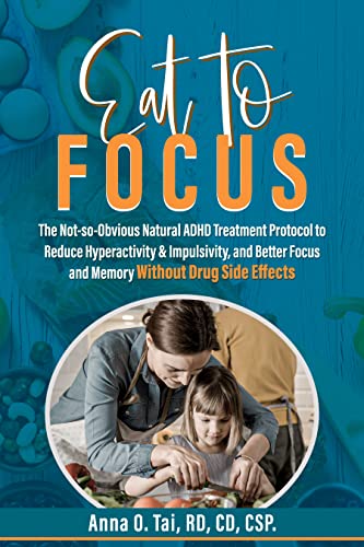 Free: Eat to Focus: The Not-so-Obvious Natural ADHD Treatment Protocol to Reduce Hyperactivity & Impulsivity, and Better Focus and Memory Without Drug Side Effects