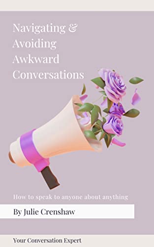 Free: Navigating & Avoiding Awkward Conversations: How to speak to anyone about anything