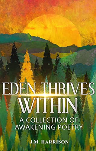 Free: EDEN THRIVES WITHIN : A Collection of Awakening Poetry