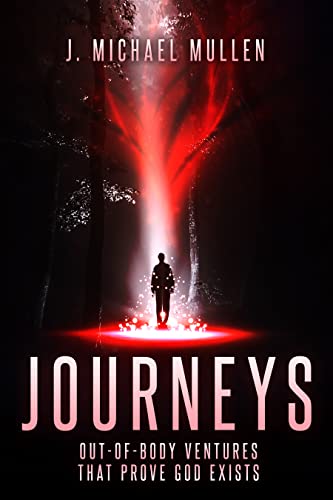 Free: Journeys – Out-of-Body Ventures That Prove God Exists