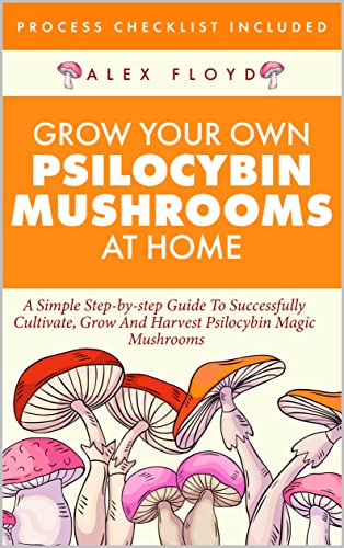 Free: Grow Your Own Psilocybin Mushrooms at Home