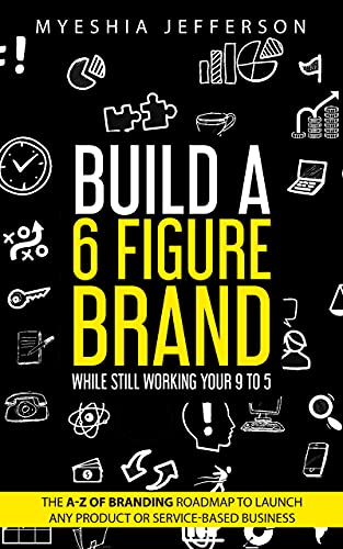 Free: Build a 6 Figure Brand While Still Working Your 9-5