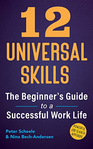 12 Universal Skills: The Beginner’s Guide to a Successful Work Life