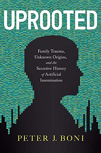 Uprooted – Family Trauma, Unknown Origins, and the Secretive History of Artificial Insemination