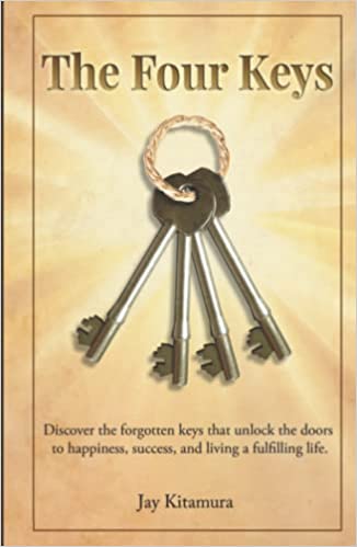 Free: The Four Keys: Discover the forgotten keys that unlock the doors to happiness, success, and living a fulfilling life.