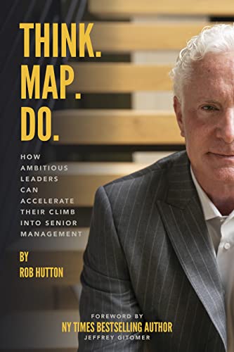Free: Think. Map. Do.: How Ambitious Leaders Can Accelerate Their Climb Into Senior Management