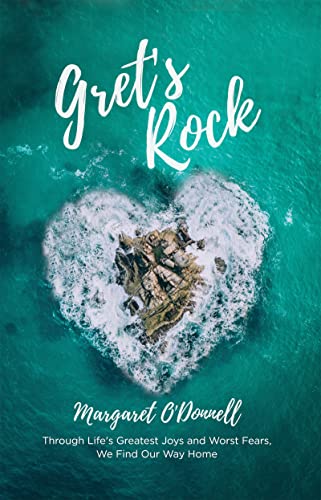 Gret’s Rock: Through Life’s Greatest Joys and Worst Fears, We Find Our Way Home