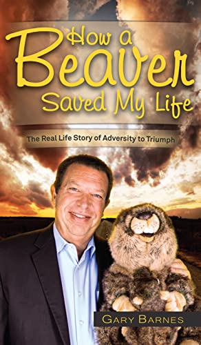 Free: How a Beaver Saved My Life: The Real Life Story of Adversity to Triumph
