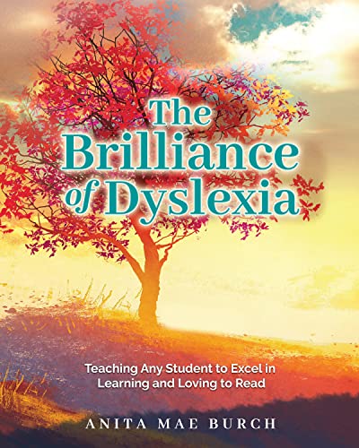 Free: The Brilliance of Dyslexia: Teaching Any Student to Excel in Learning and Loving to Read