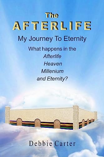 Free: The Afterlife: My Journey to Eternity