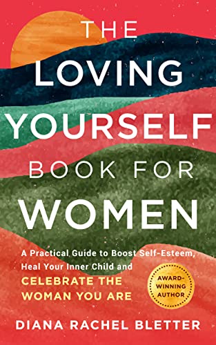 Free: The Loving Yourself Book For Women: A Practical Guide to Boost Self-Esteem, Heal Your Inner Child, and Celebrate the Woman You Are