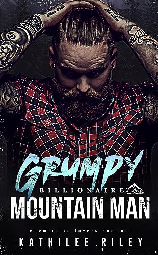 Free: Grumpy Billionaire Mountain Man: Enemies to Lovers Romance