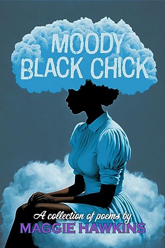 Moody Black Chick: A Collection of Poems