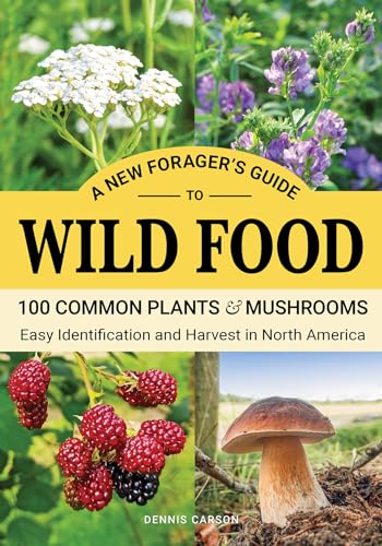 A New Forager’s Guide To Wild Food: 100 Common Plants and Mushrooms