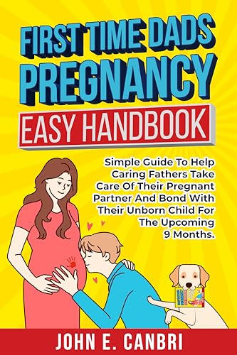 First Time Dad’s Pregnancy Easy Handbook