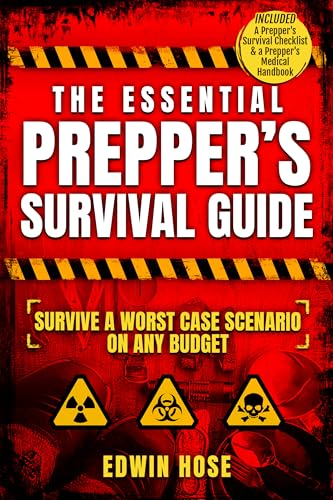 The Essential Prepper’s Survival Guide: Survive A Worst Case Scenario On Any Budget