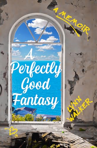 Free: A Perfectly Good Fantasy: A Memoir