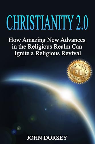 Free: Christianity 2.0: How Amazing New Advances in the Religious Realm Can Ignite a Religious Revival