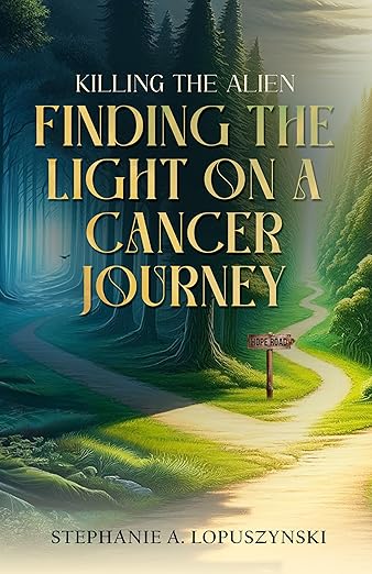 Killing the Alien: Finding the Light on a Cancer Journey