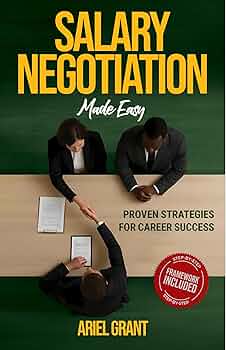 Salary Negotiation Made Easy: Proven Strategies for Career Success