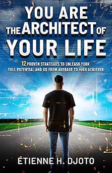 YOU ARE THE ARCHITECT OF YOUR LIFE
