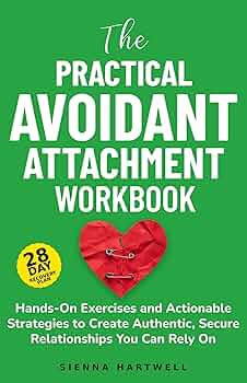 The Practical Avoidant Attachment Workbook