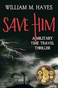 Save Him: A Military Time Travel Thriller