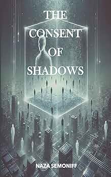 The Consent of Shadows