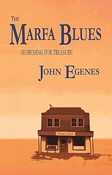The Marfa Blues – Searching for Treasure